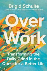 Women Advancing | Brigid Schulte | Overwork