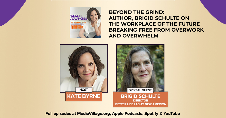 Beyond The Grind: Author, Brigid Schulte On The Workplace Of The Future Breaking Free From Overwork And Overwhelm