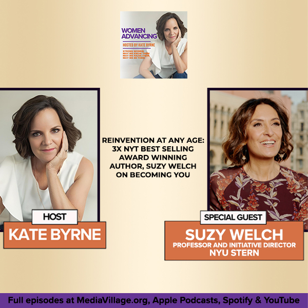 Reinvention At Any Age: 3X NYT Best Selling Award Winning Author And NYU Stern Professor And Initiative Director, Suzy Welch On Becoming You