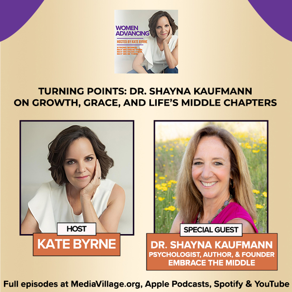 Turning Points: Dr. Shayna Kaufmann On Growth, Grace, And Life’s Middle Chapters