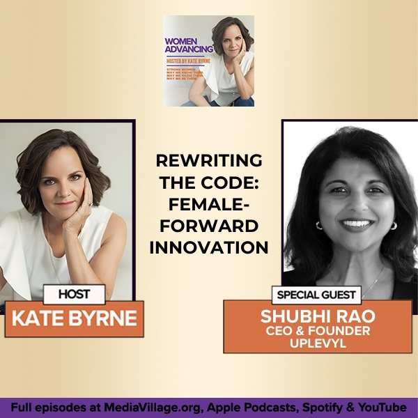 Rewriting The Code: Female-Forward Innovation With Shubhi Rao, CEO And Founder Of Uplevyl