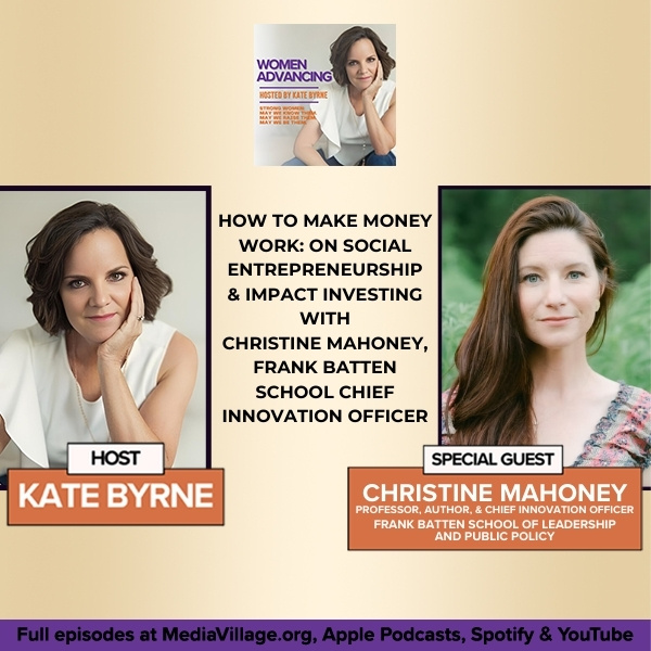 How To Make Money Work: On Social Entrepreneurship & Impact Investing With Christine Mahoney, Frank Batten School Chief Innovation Officer