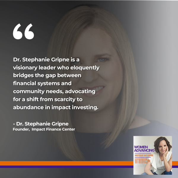 Women Advancing | Dr. Stephanie Gripne | Impact Investing