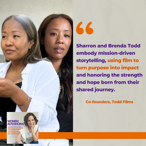 Women Advancing | Rachelle Turiello & Sharron And Brenda Todd | Mission-Driven Storytelling