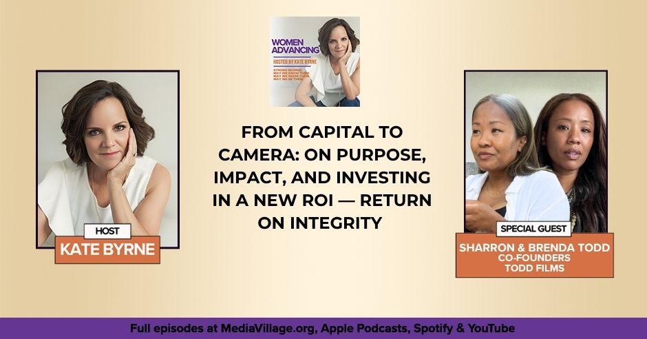 Women Advancing | Rachelle Turiello & Sharron And Brenda Todd | Mission-Driven Storytelling