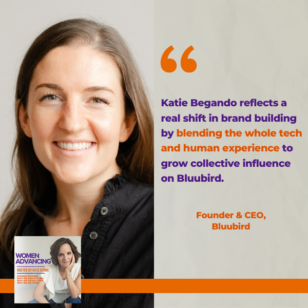 Women Advancing | Katie Begando | Bluubird