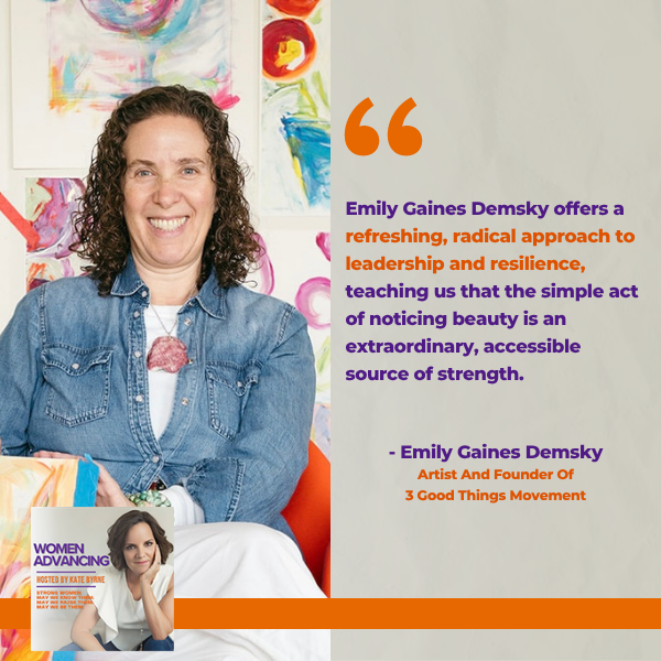 Women Advancing | Emily Gaines Demsky | 3 Good Things Movement
