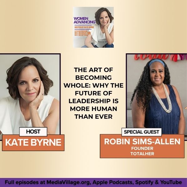 The Art Of Becoming Whole: TotalHER Founder, Robin Sims-Allen On Why The Future Of Leadership Is More Human Than Ever