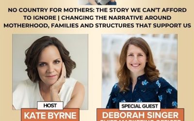 No Country For Mothers: The Story We Can’t Afford To Ignore | Moms First CMO Deborah Singer On Changing The Narrative Around Motherhood, Families And Structures That Support Us
